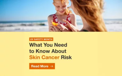 UV Safety Month: What You Need to Know About Skin Cancer Risk
