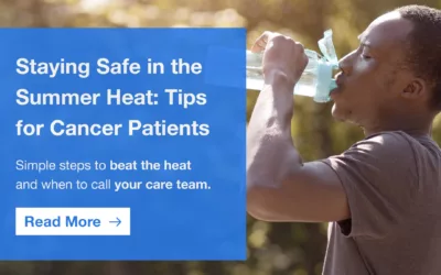 Staying Safe in the Summer Heat: Tips for Cancer Patients