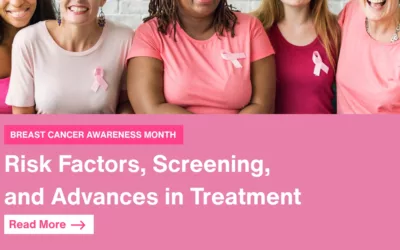 Breast Cancer Awareness Month: Risk Factors, Screening, and Advances in Treatment