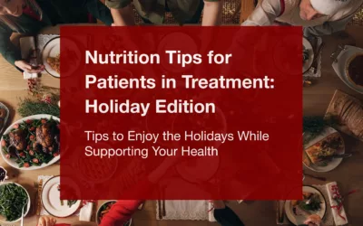 Nutrition Tips for Patients in Treatment: Holiday Edition