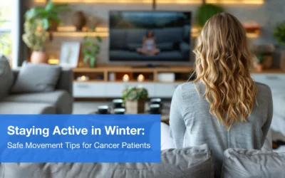 Staying Active in Winter: Safe Movement Tips for Cancer Patients