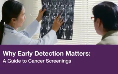 Why Early Detection Matters: A Guide to Cancer Screenings