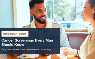 Men’s Health and Cancer: Screenings Every Man Should Know
