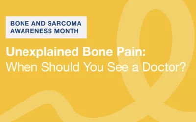 Bone & Sarcoma Month – Unexplained Bone Pain: When Should You See a Doctor?