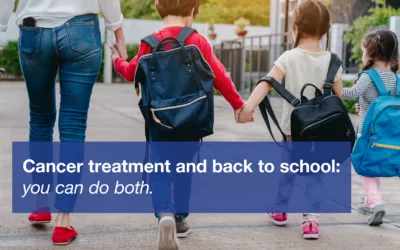 Back-to-School & Cancer Care: Tips for Families Returning to Routine